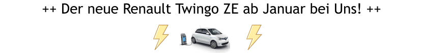 ++ Der neue Renault Twingo ZE ab Januar bei Uns! ++