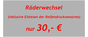 Räderwechsel  (inklusive Einlesen der Reifendrucksensoren) nur 30,- €